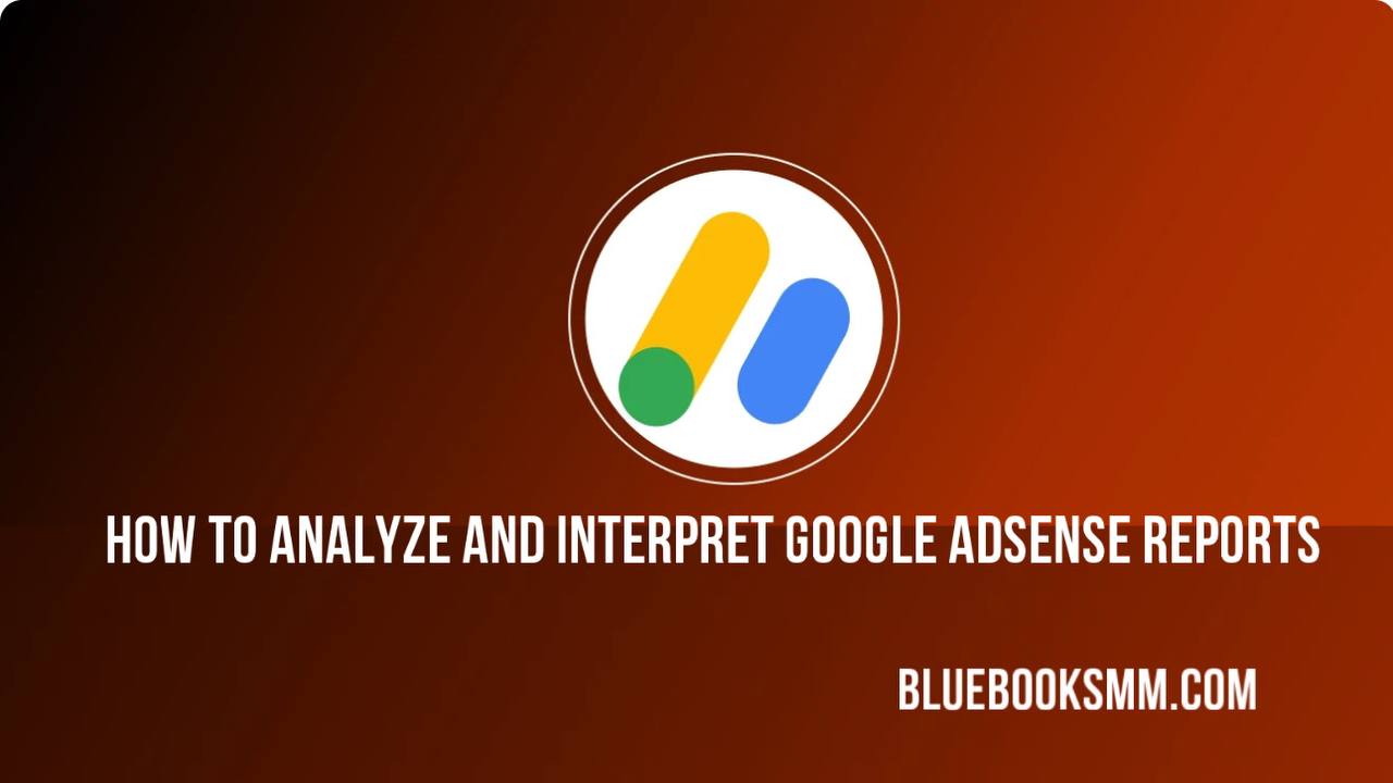 How to Analyze and Interpret Google AdSense Reports